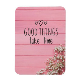 Gute Dinge brauchen Zeit Magnet