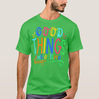 Gute Dinge brauchen Zeit Motivierend Zitate 2 T-Shirt