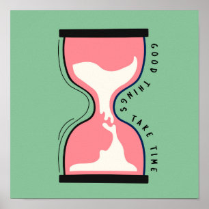 Gute Dinge brauchen Zeit Poster