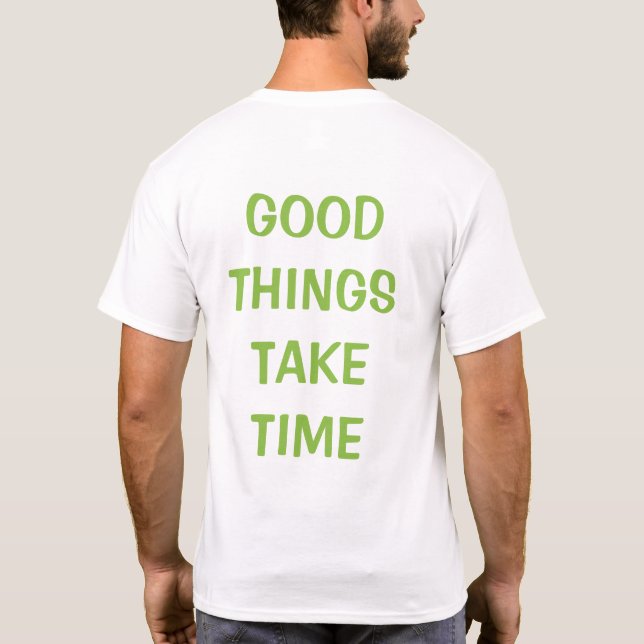 GUTE DINGE BRAUCHEN ZEIT T-Shirt (Rückseite)