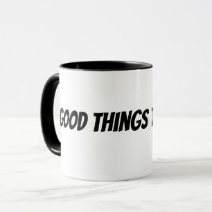 Gute Dinge brauchen Zeit Tasse