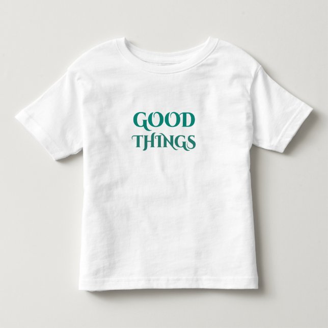 Gute Dinge Kleinkind T-shirt (Vorderseite)