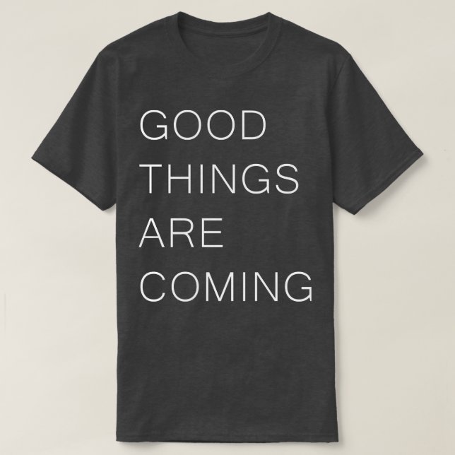 GUTE DINGE KOMMEN Positivität Inspiration Qu T-Shirt (Design vorne)