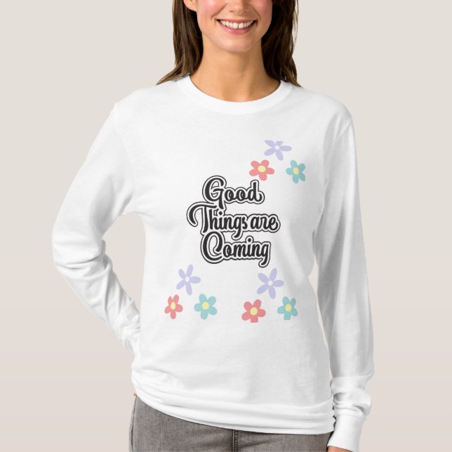 Gute Dinge kommen T-Shirt (Vorderseite)