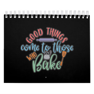 Gute Dinge kommen zu denen, die backen Kalender