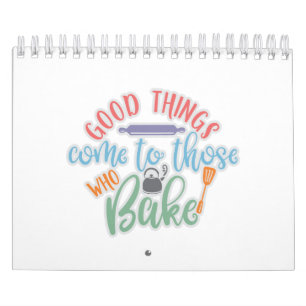 Gute Dinge kommen zu denen, die backen Kalender