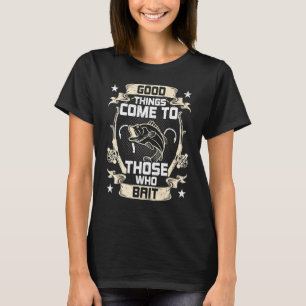 Gute Dinge Kommen Zu Denjenigen, Die Fliegenfische T-Shirt