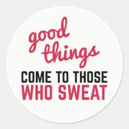 Gute Dinge kommen zu Sweat Gym Zitat Runder Aufkleber