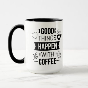 Gute Dinge passieren mit Kaffee Positives Zitat Tasse