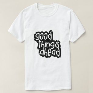 Gute Dinge Voraus – Inspirierende Typografie T-Shirt