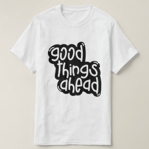 Gute Dinge Voraus – Inspirierende Typografie T-Shirt