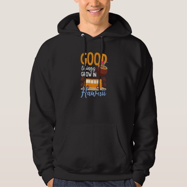 Gute Dinge Wachsen Hawaii Hoodie (Vorderseite)