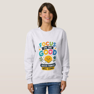 Gute Dinge Werden Kommen Süße Sonnenschein Positiv Sweatshirt