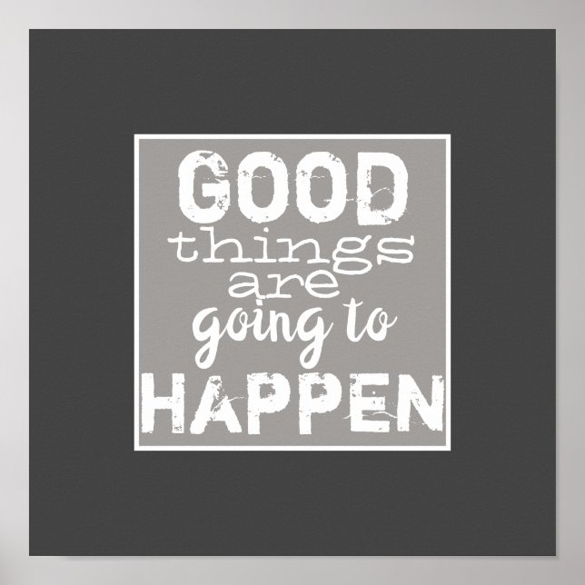 gute Dinge zitieren grau-weiß Poster (Vorne)