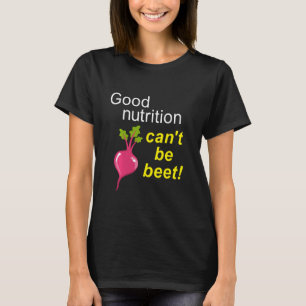 Gute Ernährung kann nicht Rüben sein, Funny Beet P T-Shirt