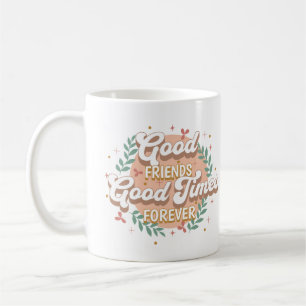 Gute Freunde Gute Zeiten Für Immer Zitat Kunst Kaffeetasse