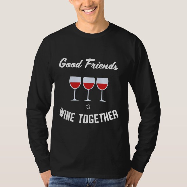 Gute Freunde Wein zusammen T-Shirt (Vorderseite)