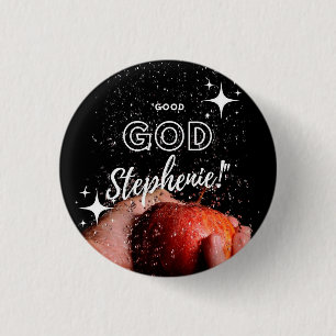Gute GOD Stephenie! Pin Button
