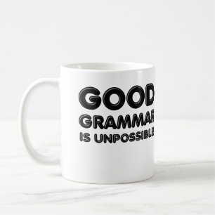 Gute Grammatik ist unmöglich Lustiger Becher Tasse