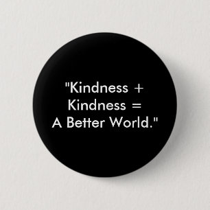 "Güte + Güte = Eine bessere Welt." Button