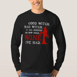 Gute Hexe Bad Witch hängt davon ab, wie viel Wein T-Shirt