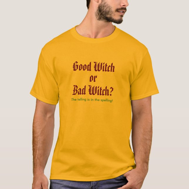 Gute Hexe oder Schlecht-Hexe T-Shirt (Vorderseite)