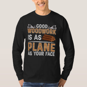 Gute Holzarbeit ist so glatt wie das Gesicht eines T-Shirt