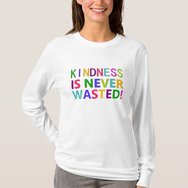 Güte ist nie verschwendet T-Shirt (Vorderseite)