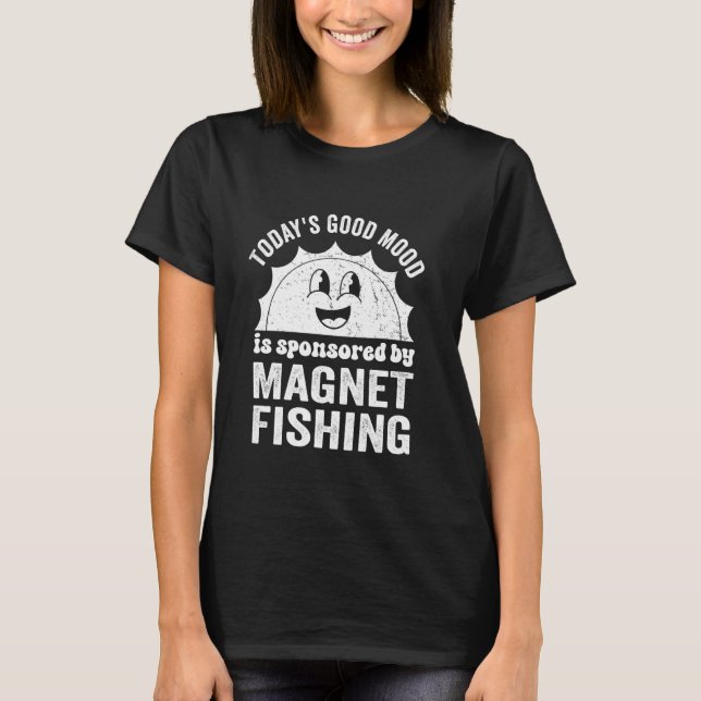Gute Laune Gesponsert Durch Magnetfischen T-Shirt (Vorderseite)