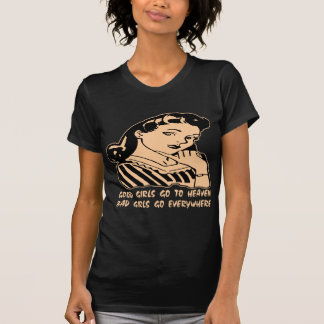 Gute Mädchen gehen zum Himmel, den schlechte T-Shirt