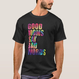 Gute Mamas sagen schlechte Worte 1 T-Shirt