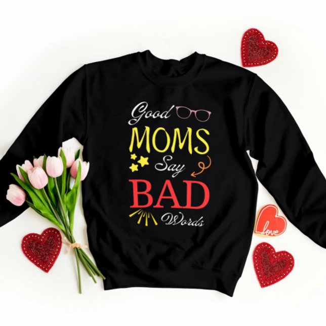 Gute Mamas sagen schlechte Worte - Funny Giftful M Sweatshirt (Von Creator hochgeladen)