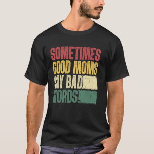 Gute Mamas sagen schlechte Worte Funny Mama Spaß T-Shirt