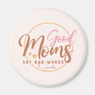 Gute Mamas sagen schlechte Worte Magnet