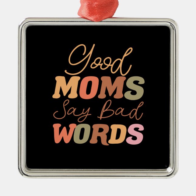 Gute Mamas sagen schlechte Worte Ornament Aus Metall (Vorne)