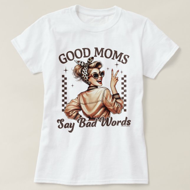 Gute Mamas sagen schlechte Worte T-Shirt Mütter Ta (Design vorne)