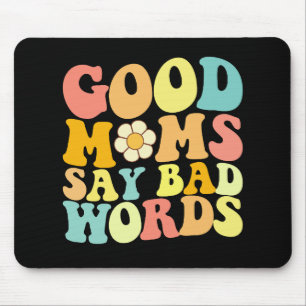 Gute Mamas sagen schlechte Worte zum Muttertag Mousepad