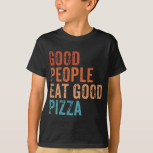 Gute Menschen essen gute Pizza Lustiger Pizza-Lieb T-Shirt