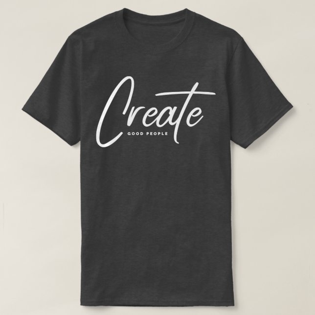 Gute Menschen schaffen T-Shirt (Design vorne)