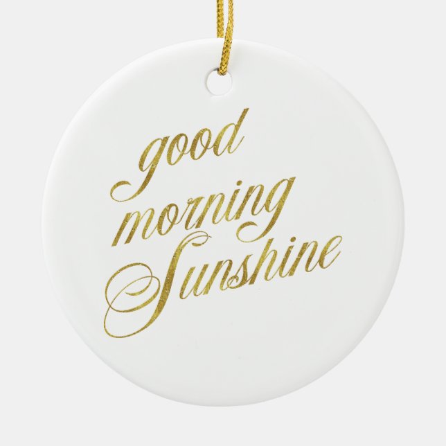 Gute morgendliche Sonnenschein Zitate Imitat Goldf Keramik Ornament (Vorne)