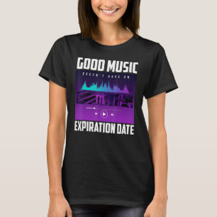 Gute Musik Doesnu2019t haben eine Ablaufdatum Mus T-Shirt