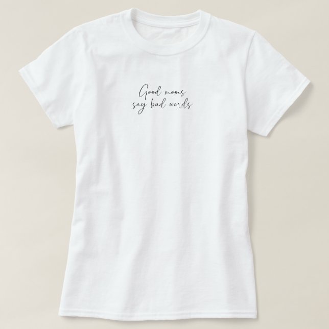 Gute Mütter sagen schlechte Worte lustige Typograf T-Shirt (Design vorne)
