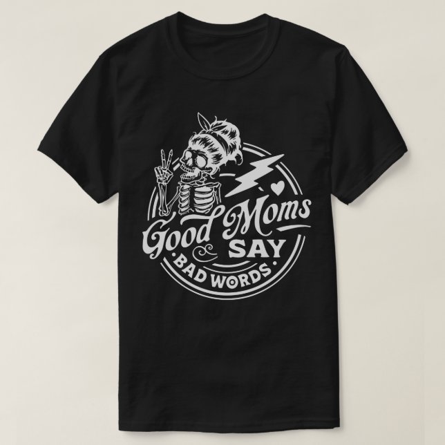 Gute Mütter sagen schlechte Worte T-Shirt (Design vorne)