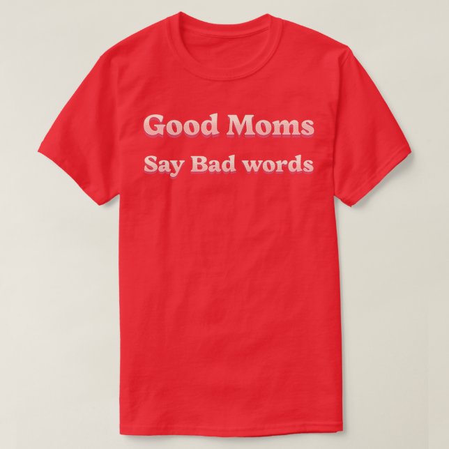 Gute Mütter sagen schlechte Worte T-Shirt (Design vorne)