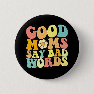 Gute Mütter sagen schlechte Wörter Groovy Mutterta Button