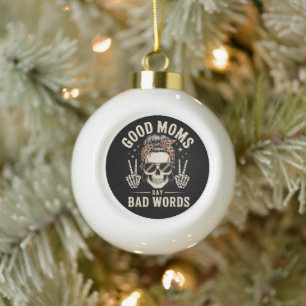 Gute Mütter sagen schlechte Wörter lustig Keramik Kugel-Ornament