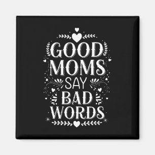 Gute Mütter sagen schlechte Wörter Lustiger Mutter Magnet
