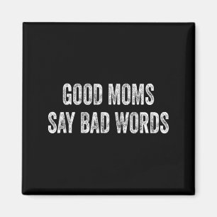Gute Mütter sagen schlechte Wörter Lustiger Spruch Magnet