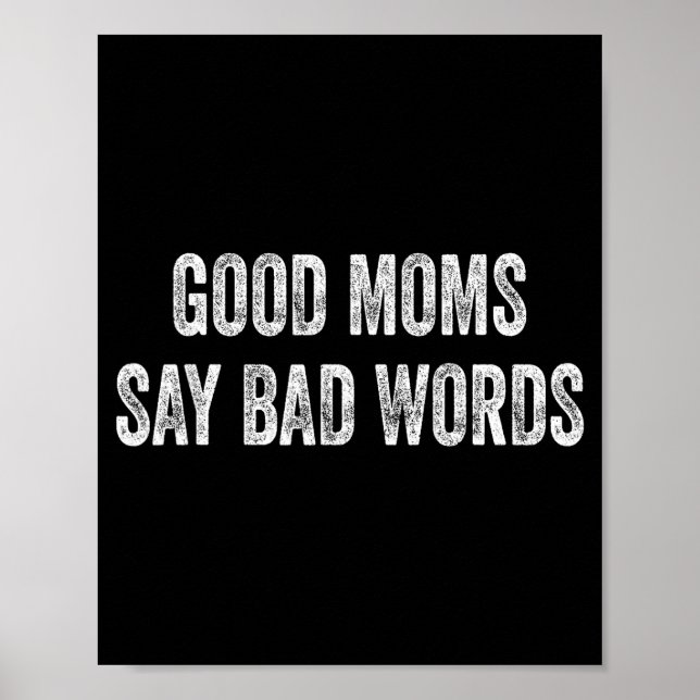 Gute Mütter sagen schlechte Wörter lustiger Spruch Poster (Vorne)