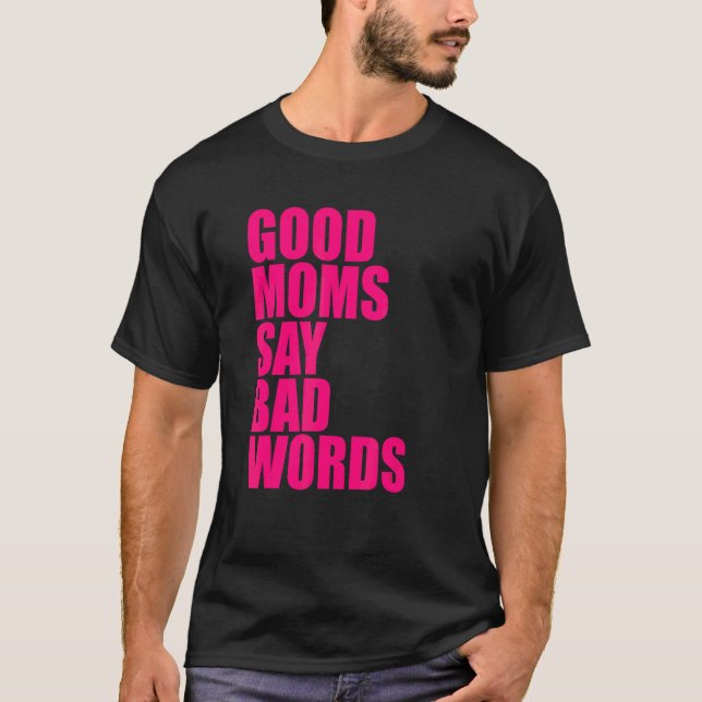 Gute Mütter sagen schlechte Wörter T-Shirt (Vorderseite)